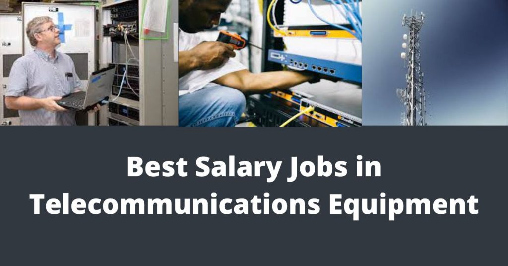 Best Salary Jobs in Telecommunications Equipment